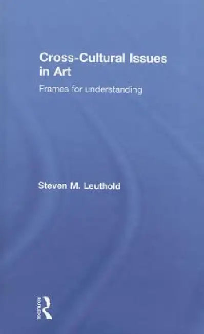 Buy Cross-Cultural Issues in Art (English, Steven Leuthold) — BookShops.in