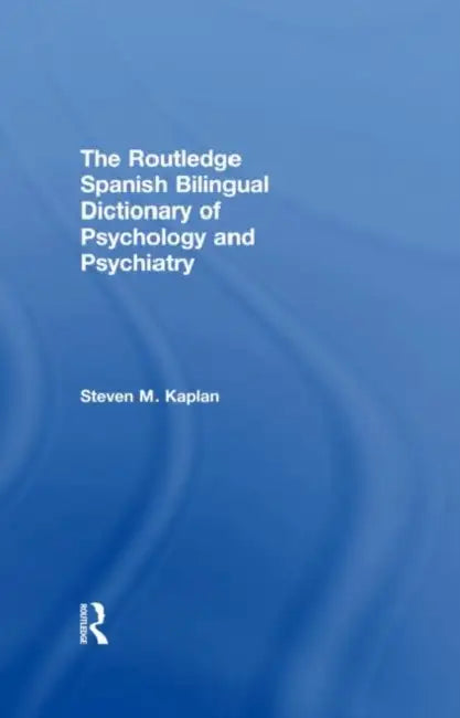 Buy The Routledge Spanish Bilingual Dictionary of Psychology and Psychiatry (English, Steven Kaplan) — BookShops.in