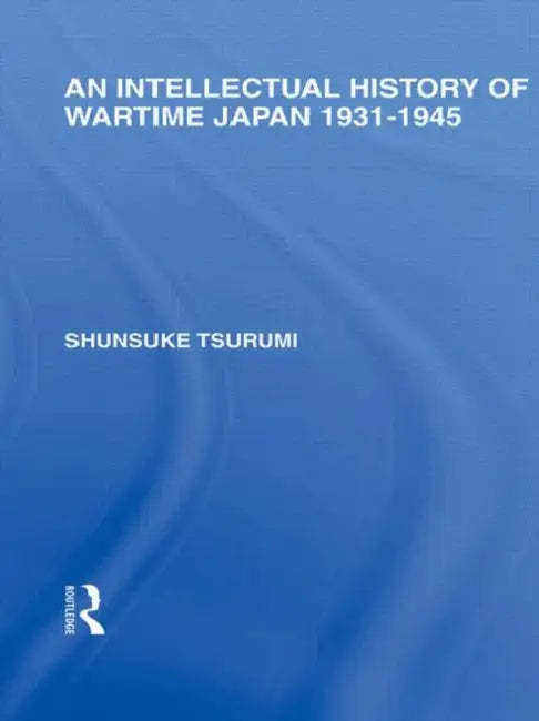 Buy An Intellectual History of Wartime Japan (English, Shunsuke Tsurumi) — BookShops.in