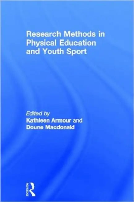Research Methods in Physical Education and Youth Sport (English, Kathleen Armour | Doune MacDonald)