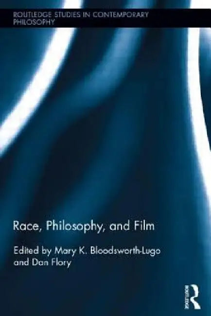 Buy Race, Philosophy, and Film (English, Mary K. Bloodsworth-Lugo | Dan Flory) — BookShops.in