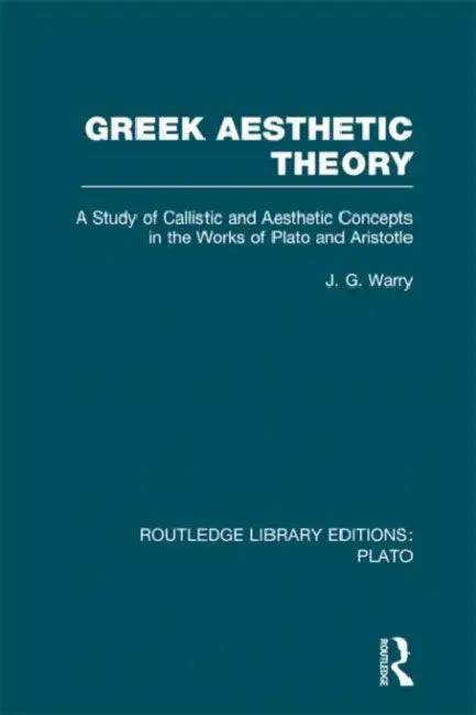 Greek Aesthetic Theory (RLE (English, J Warry)
