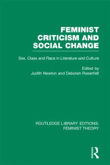 Feminist Criticism and Social Change (RLE Feminist Theory) (English, Judith Newton | Deborah Rosenfelt)