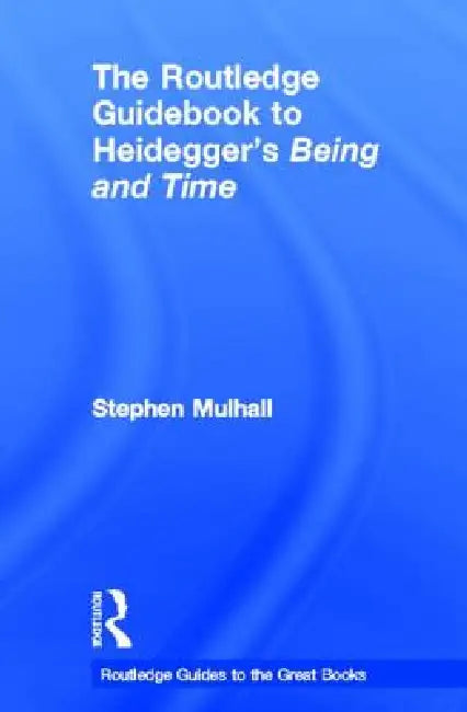 The Routledge Guidebook to Heidegger's Being and Time (English, Stephen Mulhall)