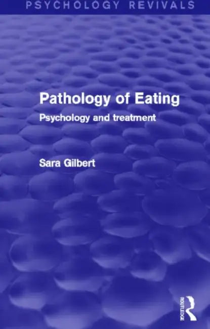 Pathology of Eating (English, Sara Gilbert)