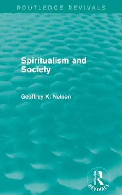 Buy Spiritualism and Society (Routledge Revivals) (English, G. K. Nelson) — BookShops.in