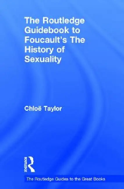 The Routledge Guidebook to Foucault's the History of Sexuality (English, Chloe Taylor)