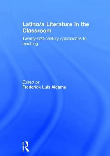 Buy Latino/A Literature in the Classroom (English, Frederick Luis Aldama) — BookShops.in
