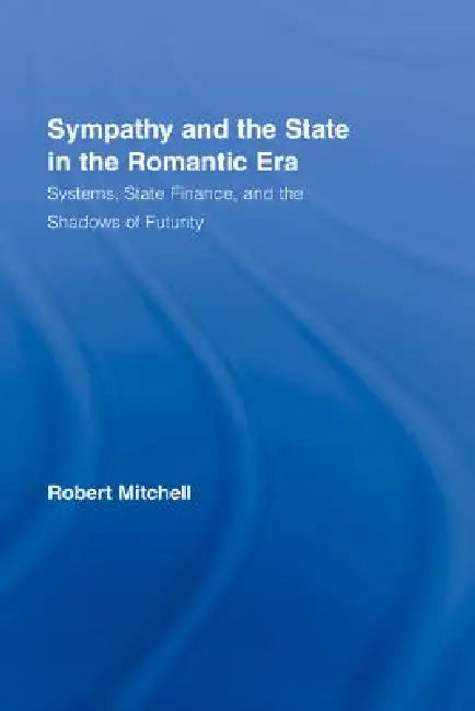 Buy Sympathy and the State in the Romantic Era (English, Robert Mitchell) — BookShops.in