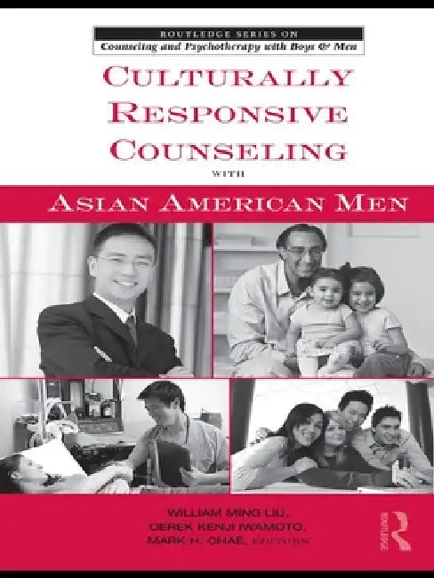 Culturally Responsive Counseling with Asian American Men (English, William Ming Liu | Derek Kenji Iwamoto | Mark H. Chae)