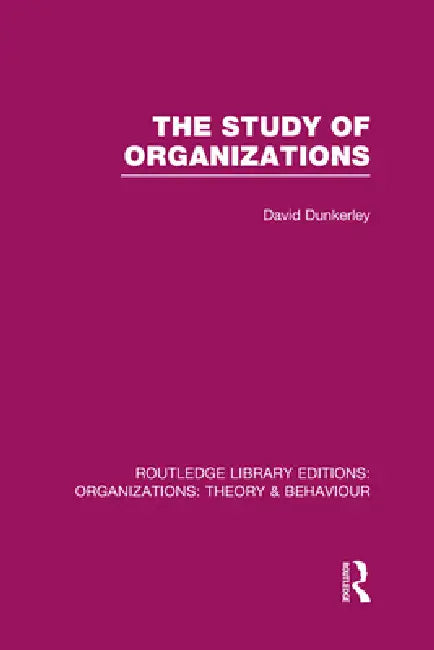 Buy The Study of Organizations (Rle (English, David Dunkerley) — BookShops.in