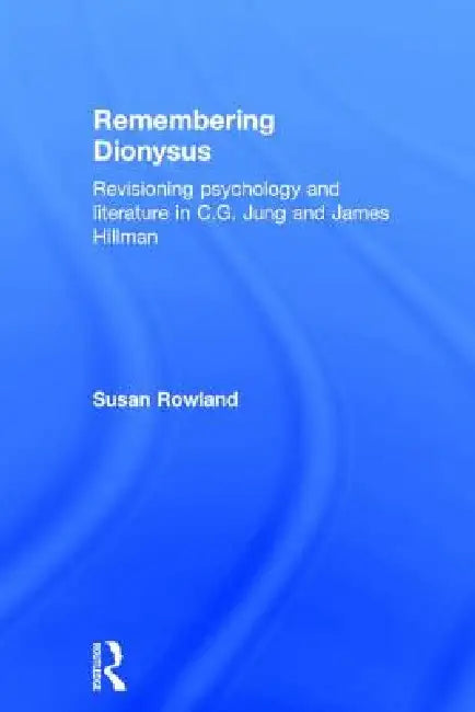 Remembering Dionysus (English, Susan Rowland)