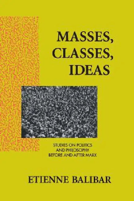 Buy Masses, Classes, Ideas (English, Etienne Balibar | James Swenson) — BookShops.in