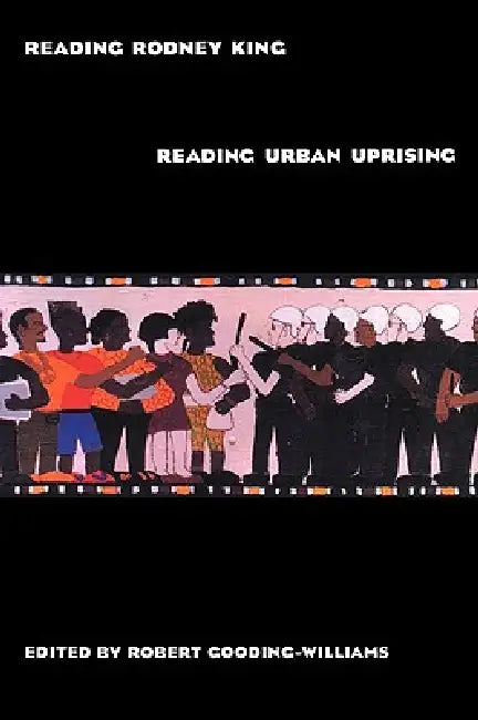 Buy Reading Rodney King/Reading Urban Uprising (English, Robert Gooding-Williams) — BookShops.in