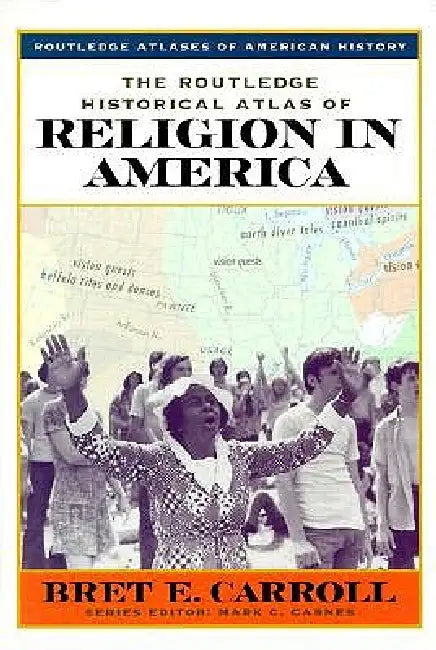 Buy The Routledge Historical Atlas of Religion in America (English, Bret Carroll) — BookShops.in