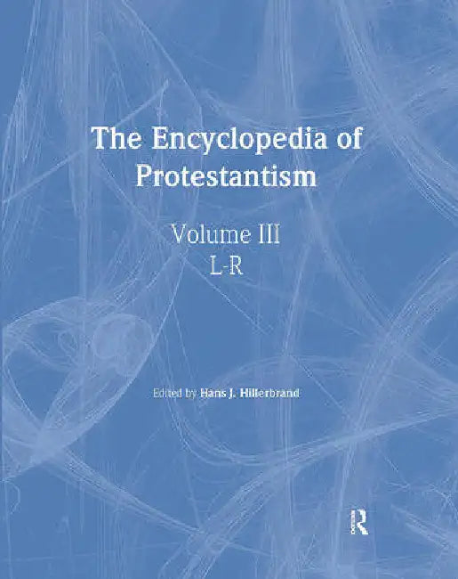 Encyclopedia of Protestantism (English, Hillerbrand Hans J.)