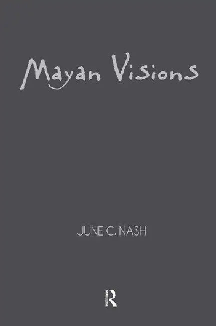 Buy Mayan Visions (English, Nash June C.) — BookShops.in
