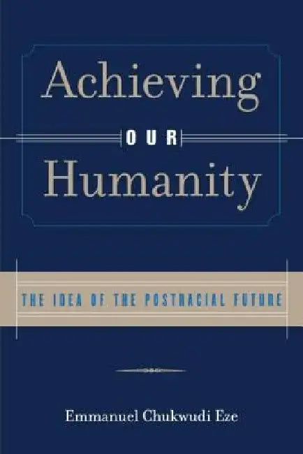 Buy Achieving Our Humanity (English, Emmanuel C. Eze) — BookShops.in