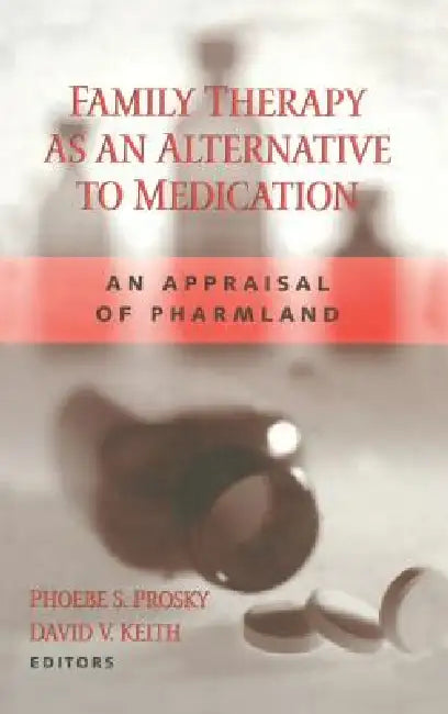 Buy Family Therapy as an Alternative to Medication (English, Phoebe S. Prosky | David V. Keith) — BookShops.in