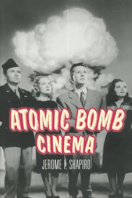 Buy Atomic Bomb Cinema (English, Jerome F. Shapiro) — BookShops.in