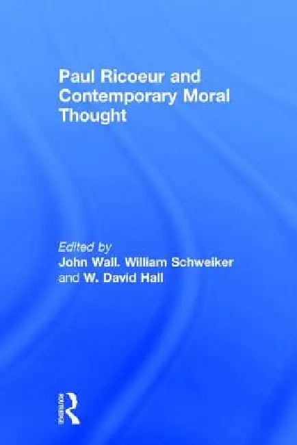 Buy Paul Ricoeur and Contemporary Moral Thought (English, William Schweiker | John Wall | David Hall) — BookShops.in