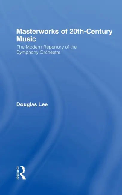 Masterworks of 20th-Century Music (English, Douglas Lee)
