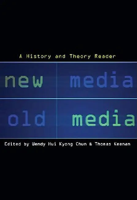 New Media, Old Media (English, Wendy Hui Kyong Chun | Thomas Keenan)