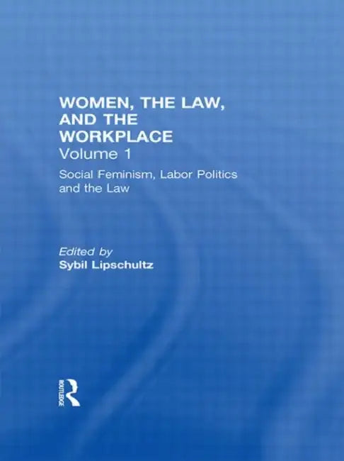 Buy Social Feminism, Labor Politics, and the Law (English, Sybil Lipschultz) — BookShops.in