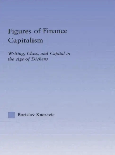 Figures of Finance Capitalism (English, Borislav Knezevic)