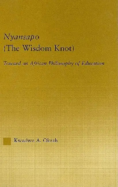 Buy Nyansapo (the Wisdom Knot) (English, Kwadwo A. Okrah) — BookShops.in