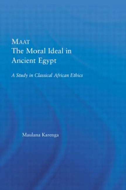 Buy Maat, The Moral Ideal in Ancient Egypt (English, Maulana Karenga) — BookShops.in