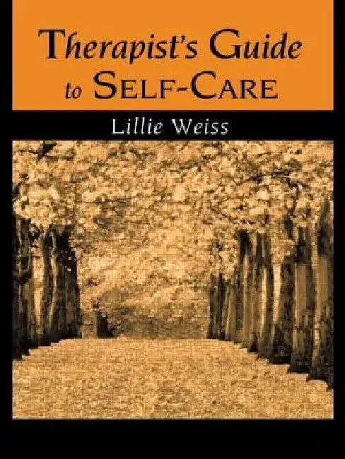 Buy Therapist's Guide to Self-Care (English, Lillie Weiss) — BookShops.in