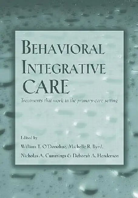 Behavioral Integrative Care (English, William T. O'Donohue | Michelle R. Byrd | Nicholas A. Cummings)
