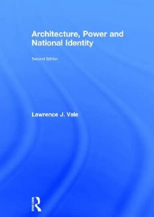 Architecture, Power and National Identity – Lawrence Vale – Routledge view 2
