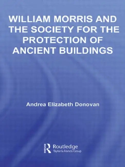 Buy William Morris and the Society for the Protection of Ancient Buildings (English, Andrea Elizabeth Donovan) — BookShops.in