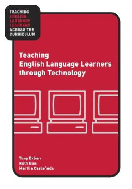 Buy Teaching English Language Learners through Technology (English, Tony Erben | Ruth Ban | Martha Castañeda) — BookShops.in