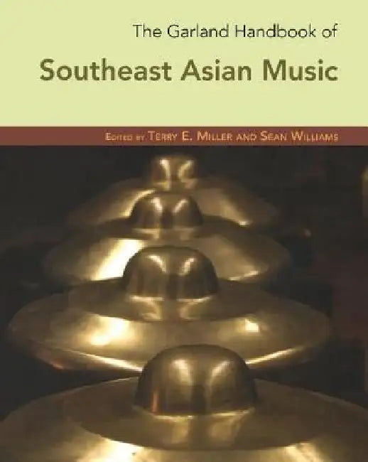 Buy The Garland Handbook of Southeast Asian Music [With CD] (English, Terry Miller | Sean Williams) — BookShops.in
