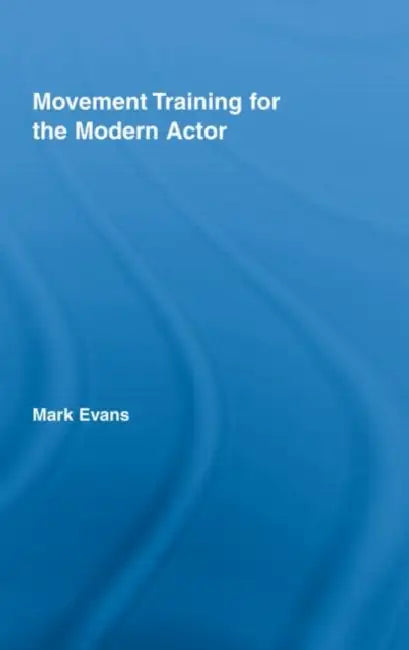 Buy Movement Training for the Modern Actor (English, Mark Evans) — BookShops.in