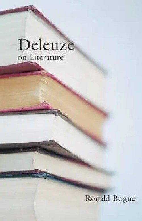 Deleuze on Literature – Ronald Bogue – Routledge view 2