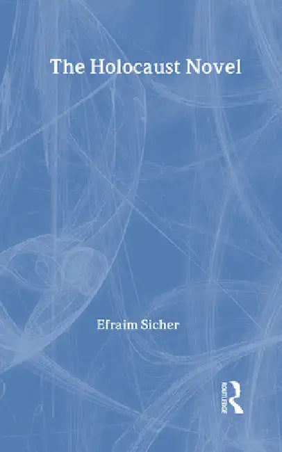 The Holocaust Novel (English, Efraim Sicher)