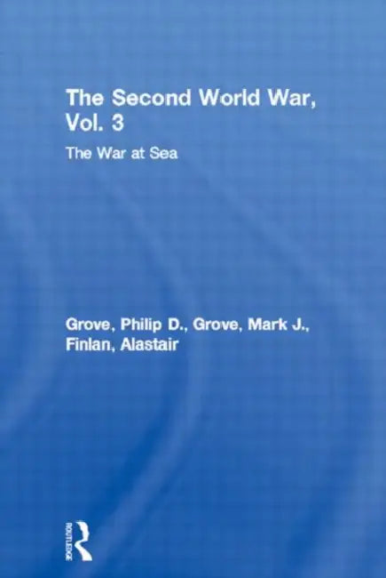 Buy The Second World War,The War at Sea (English, Grove Philip D. | Mark J. Grove | Alastair Finlan) — BookShops.in