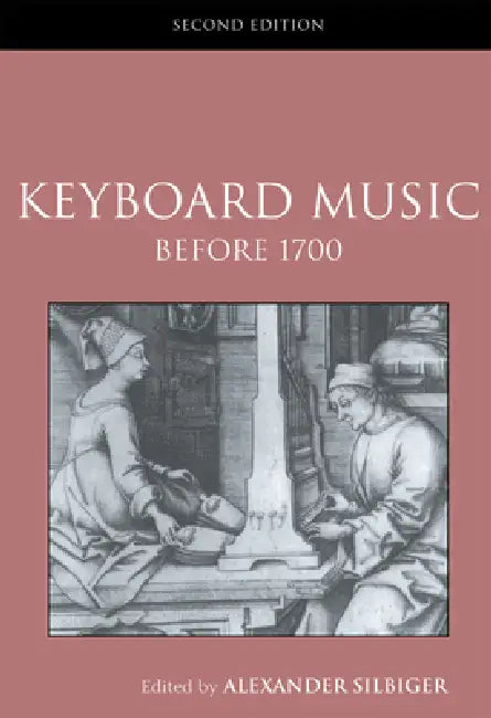 Keyboard Music Before 1700 (English, Alexander Silbiger)