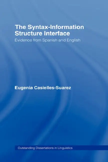 Buy The Syntax-Information Structure Interface (English, Eugenia Casielles-Suárez) — BookShops.in