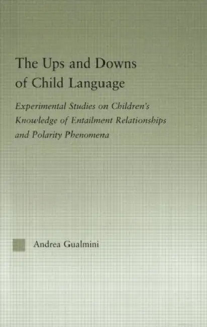 The Ups and Downs of Child Language (English, Gualmini Andrea)