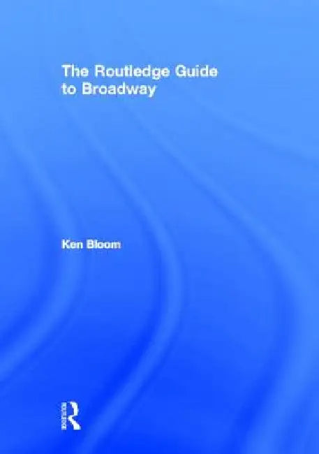 Routledge Guide to Broadway (English, Ken Bloom)