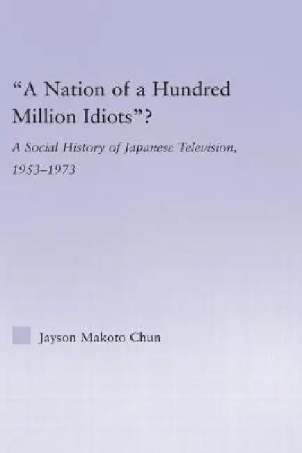 Buy A Nation of a Hundred Million Idiots? (English, Jayson Makoto Chun) — BookShops.in