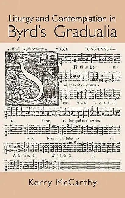 Liturgy and Contemplation in Byrd's Gradualia (English, Kerry Mccarthy)