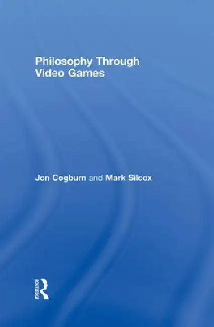 Philosophy Through Video Games (English, Jon Cogburn | Mark Silcox) view 2