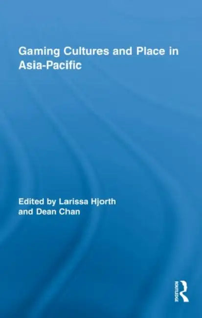 Buy Gaming Cultures and Place in Asia-Pacific (English, Larissa Hjorth | Dean Chan) — BookShops.in