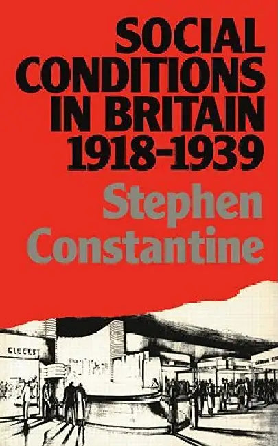 Buy Social Conditions in Britain 1918-1939 (English, Stephen Constantine) — BookShops.in